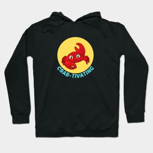 Crab-tivating | Crab Pun Hoodie